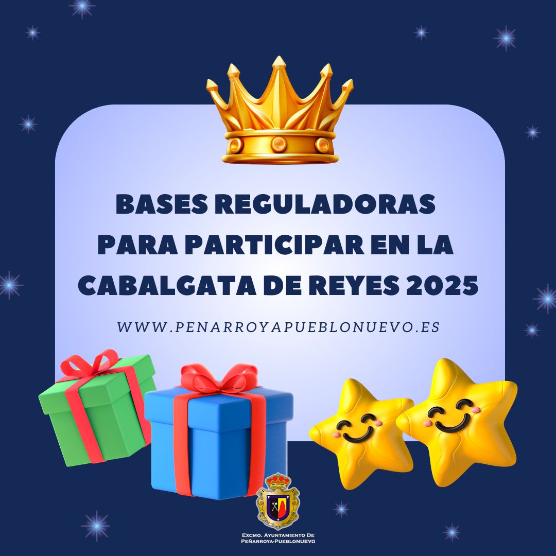 Bases Reguladoras Para Participar En La Cabalgata De Reyes 2025 En El Municipio Del Alto Guadiato De Peñarroya Pueblonuevo